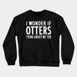 Funny otter saying otter kids gift idea Crewneck Sweatshirt